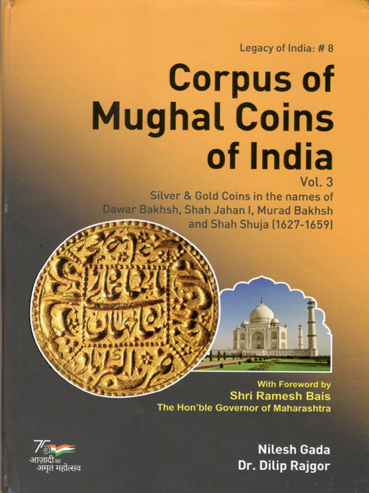 Corpus of Mughal Coins of India, Volume 3: Silver & Gold Coins in the names of Dawar Bakhsh, Shah Jahan I, Murad Bakhsh and Shah Shuja (1627-1659)